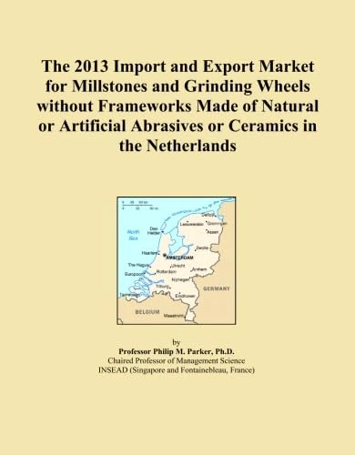 The 2013 Import and Export Market for Millstones and Grinding Wheels without Frameworks Made of Natural or Artificial Abrasives or Ceramics in the Netherlands