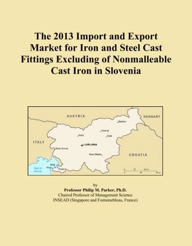 The 2013 Import and Export Market for Iron and Steel Cast Fittings Excluding of Nonmalleable Cast Iron in Slovenia