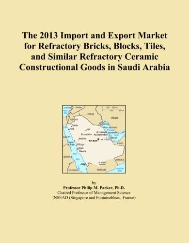 The 2013 Import and Export Market for Refractory Bricks, Blocks, Tiles, and Similar Refractory Ceramic Constructional Goods in Saudi Arabia