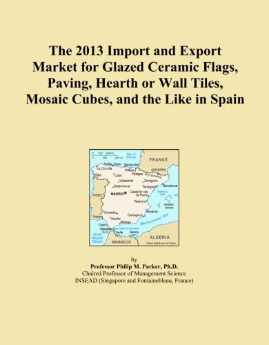 The 2013 Import and Export Market for Glazed Ceramic Flags, Paving, Hearth or Wall Tiles, Mosaic Cubes, and the Like in Spain