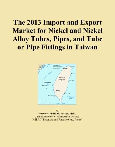 2013 Taiwan Nickel Alloy Tubes & Pipes Import-Export Market Analysis