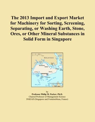 The 2013 Import and Export Market for Machinery for Sorting, Screening, Separating, or Washing Earth, Stone, Ores, or Other Mineral Substances in Solid Form in Singapore