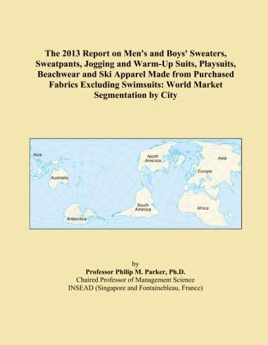 The 2013 Report on Men's and Boys' Sweaters, Sweatpants, Jogging and Warm-Up Suits, Playsuits, Beachwear and Ski Apparel Made from Purchased Fabrics ... Swimsuits: World Market Segmentation by City - Image 1