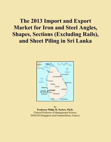 The 2013 Import and Export Market for Iron and Steel Angles, Shapes, Sections (Excluding Rails), and Sheet Piling in Sri Lanka