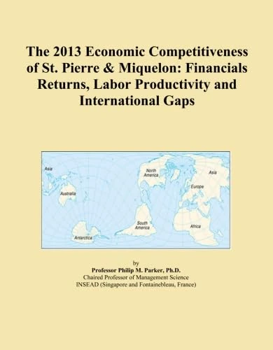 The 2013 Economic Competitiveness of St. Pierre & Miquelon: Financials Returns, Labor Productivity and International Gaps