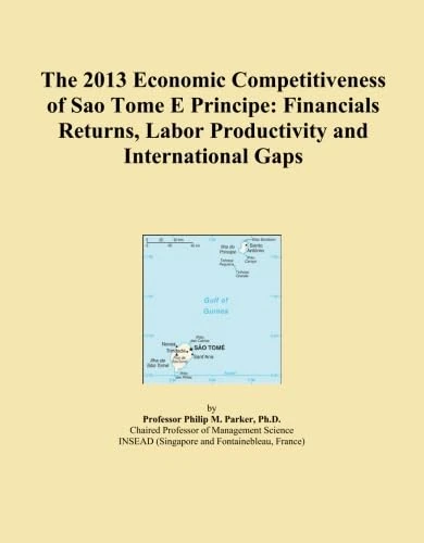 The 2013 Economic Competitiveness of Sao Tome E Principe: Financials Returns, Labor Productivity and International Gaps