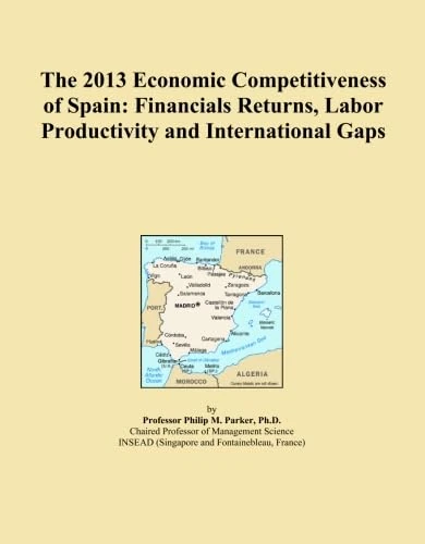 The 2013 Economic Competitiveness of Spain: Financials Returns, Labor Productivity and International Gaps