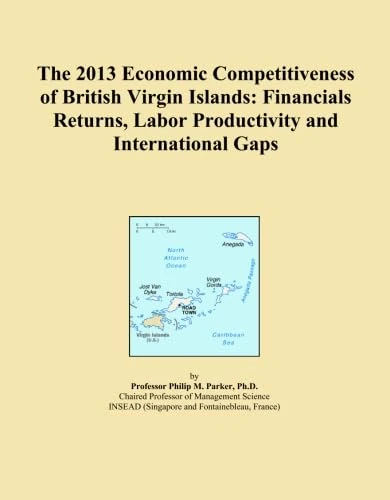 The 2013 Economic Competitiveness of British Virgin Islands: Financials Returns, Labor Productivity and International Gaps
