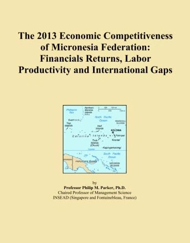The 2013 Economic Competitiveness of Micronesia Federation: Financials Returns, Labor Productivity and International Gaps