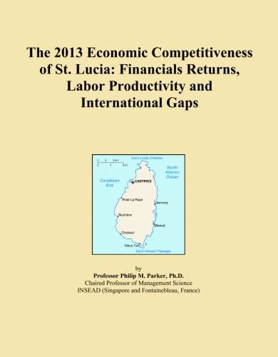 The 2013 Economic Competitiveness of St. Lucia: Financials Returns, Labor Productivity and International Gaps
