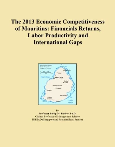 The 2013 Economic Competitiveness of Mauritius: Financials Returns, Labor Productivity and International Gaps
