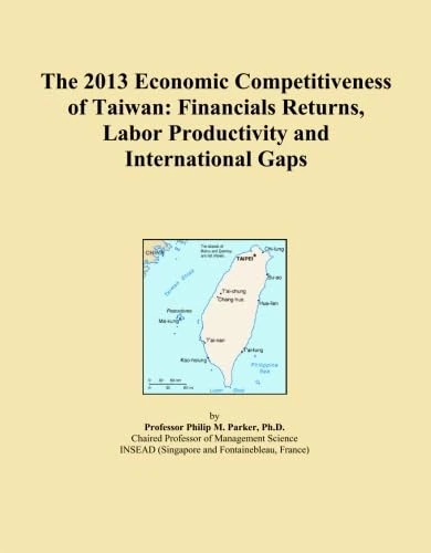 The 2013 Economic Competitiveness of Taiwan: Financials Returns, Labor Productivity and International Gaps