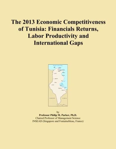 The 2013 Economic Competitiveness of Tunisia: Financials Returns, Labor Productivity and International Gaps