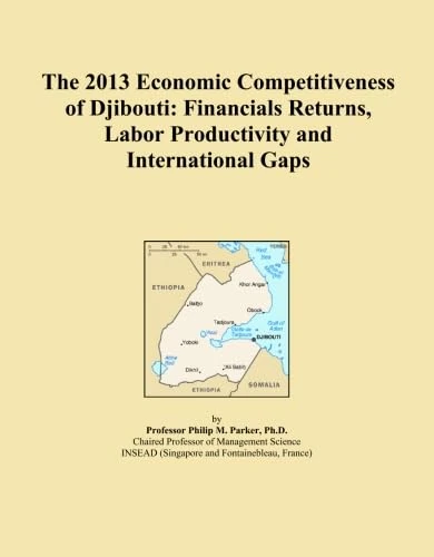 The 2013 Economic Competitiveness of Djibouti: Financials Returns, Labor Productivity and International Gaps
