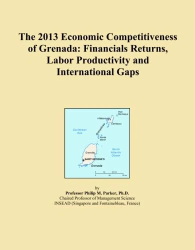 The 2013 Economic Competitiveness of Grenada: Financials Returns, Labor Productivity and International Gaps
