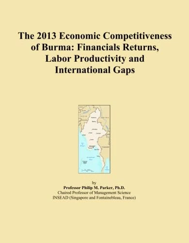 The 2013 Economic Competitiveness of Burma: Financials Returns, Labor Productivity and International Gaps