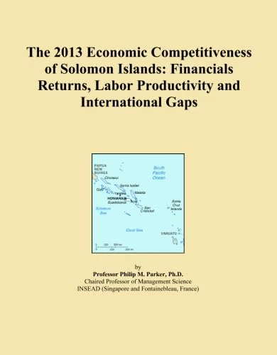The 2013 Economic Competitiveness of Solomon Islands: Financials Returns, Labor Productivity and International Gaps