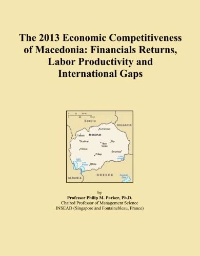 The 2013 Economic Competitiveness of Macedonia: Financials Returns, Labor Productivity and International Gaps