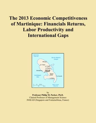 The 2013 Economic Competitiveness of Martinique: Financials Returns, Labor Productivity and International Gaps