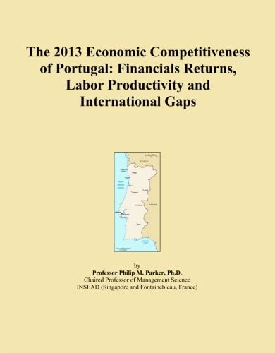 The 2013 Economic Competitiveness of Portugal: Financials Returns, Labor Productivity and International Gaps