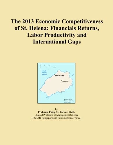 The 2013 Economic Competitiveness of St. Helena: Financials Returns, Labor Productivity and International Gaps