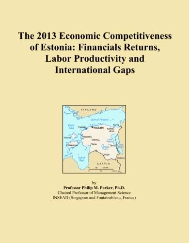 The 2013 Economic Competitiveness of Estonia: Financials Returns, Labor Productivity and International Gaps