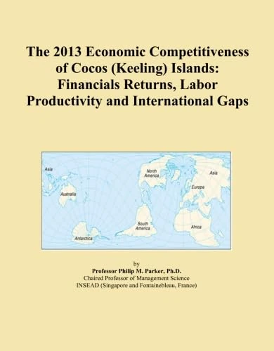 The 2013 Economic Competitiveness of Cocos (Keeling) Islands: Financials Returns, Labor Productivity and International Gaps
