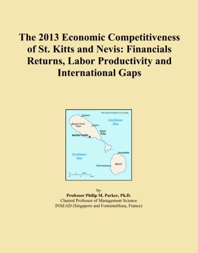 The 2013 Economic Competitiveness of St. Kitts and Nevis: Financials Returns, Labor Productivity and International Gaps
