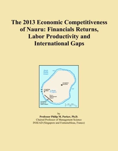 The 2013 Economic Competitiveness of Nauru: Financials Returns, Labor Productivity and International Gaps