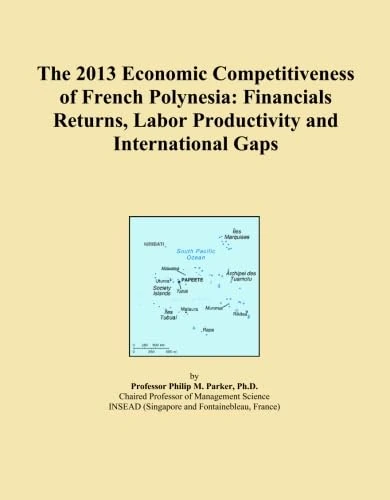 The 2013 Economic Competitiveness of French Polynesia: Financials Returns, Labor Productivity and International Gaps