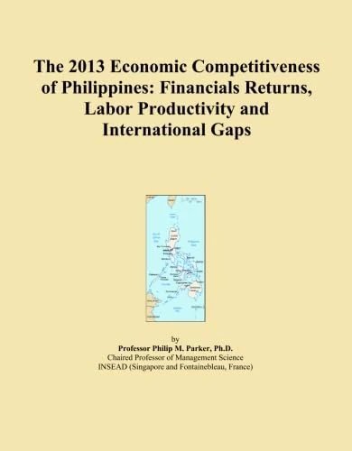 The 2013 Economic Competitiveness of Philippines: Financials Returns, Labor Productivity and International Gaps