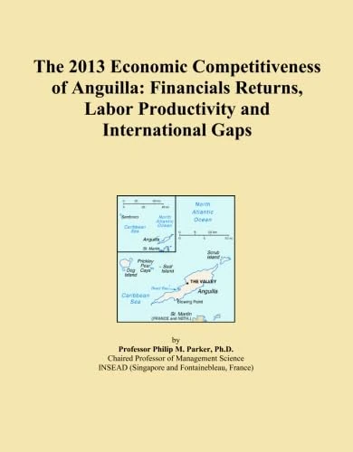 The 2013 Economic Competitiveness of Anguilla: Financials Returns, Labor Productivity and International Gaps
