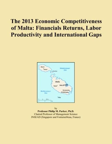 The 2013 Economic Competitiveness of Malta: Financials Returns, Labor Productivity and International Gaps