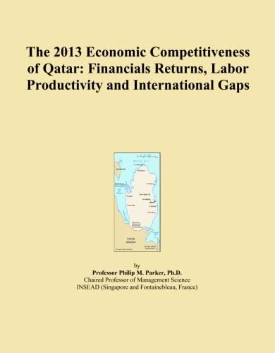 The 2013 Economic Competitiveness of Qatar: Financials Returns, Labor Productivity and International Gaps