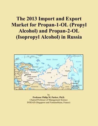 The 2013 Import and Export Market for Propan-1-OL (Propyl Alcohol) and Propan-2-OL (Isopropyl Alcohol) in Russia
