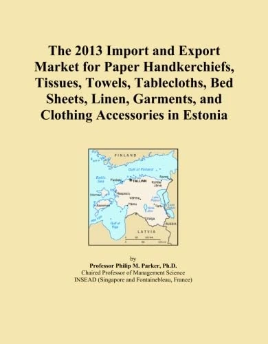 The 2013 Import and Export Market for Paper Handkerchiefs, Tissues, Towels, Tablecloths, Bed Sheets, Linen, Garments, and Clothing Accessories in Estonia