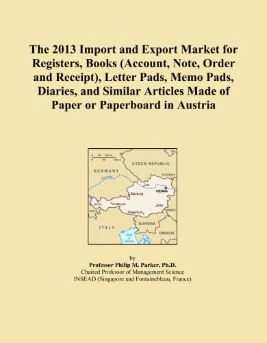 The 2013 Import and Export Market for Registers, Books (Account, Note, Order and Receipt), Letter Pads, Memo Pads, Diaries, and Similar Articles Made of Paper or Paperboard in Austria
