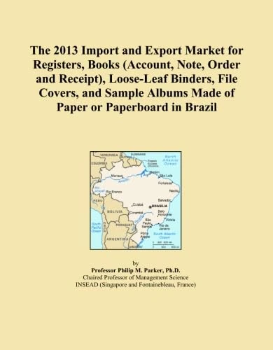 The 2013 Import and Export Market for Registers, Books (Account, Note, Order and Receipt), Loose-Leaf Binders, File Covers, and Sample Albums Made of Paper or Paperboard in Brazil