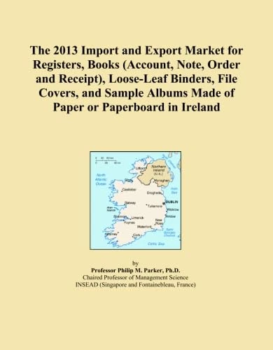 The 2013 Import and Export Market for Registers, Books (Account, Note, Order and Receipt), Loose-Leaf Binders, File Covers, and Sample Albums Made of Paper or Paperboard in Ireland