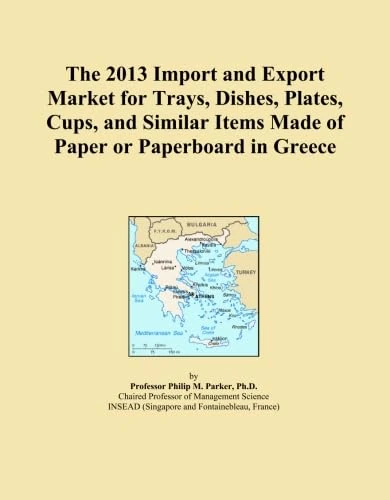 The 2013 Import and Export Market for Trays, Dishes, Plates, Cups, and Similar Items Made of Paper or Paperboard in Greece