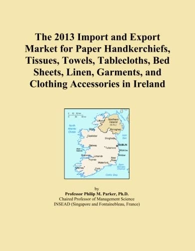 The 2013 Import and Export Market for Paper Handkerchiefs, Tissues, Towels, Tablecloths, Bed Sheets, Linen, Garments, and Clothing Accessories in Ireland