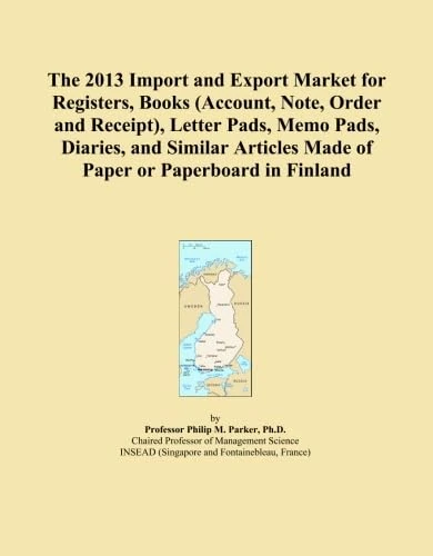 The 2013 Import and Export Market for Registers, Books (Account, Note, Order and Receipt), Letter Pads, Memo Pads, Diaries, and Similar Articles Made of Paper or Paperboard in Finland