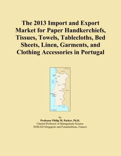 The 2013 Import and Export Market for Paper Handkerchiefs, Tissues, Towels, Tablecloths, Bed Sheets, Linen, Garments, and Clothing Accessories in Portugal
