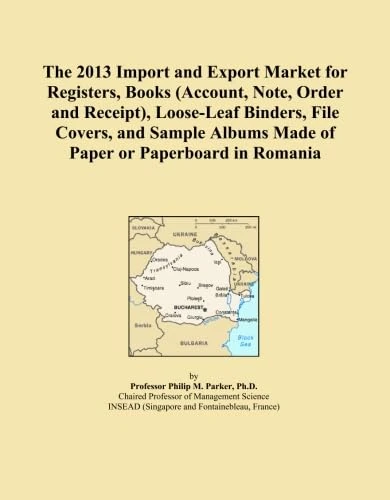 The 2013 Import and Export Market for Registers, Books (Account, Note, Order and Receipt), Loose-Leaf Binders, File Covers, and Sample Albums Made of Paper or Paperboard in Romania