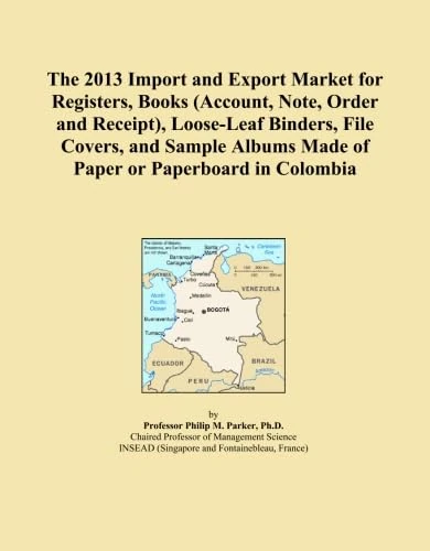 The 2013 Import and Export Market for Registers, Books (Account, Note, Order and Receipt), Loose-Leaf Binders, File Covers, and Sample Albums Made of Paper or Paperboard in Colombia
