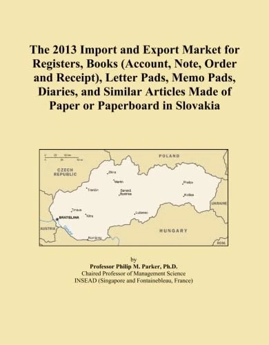 The 2013 Import and Export Market for Registers, Books (Account, Note, Order and Receipt), Letter Pads, Memo Pads, Diaries, and Similar Articles Made of Paper or Paperboard in Slovakia