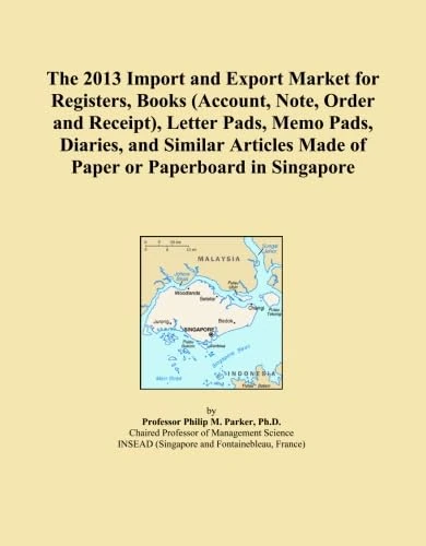 The 2013 Import and Export Market for Registers, Books (Account, Note, Order and Receipt), Letter Pads, Memo Pads, Diaries, and Similar Articles Made of Paper or Paperboard in Singapore
