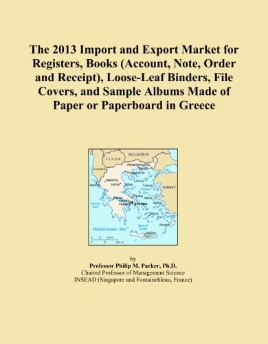 The 2013 Import and Export Market for Registers, Books (Account, Note, Order and Receipt), Loose-Leaf Binders, File Covers, and Sample Albums Made of Paper or Paperboard in Greece