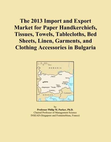 The 2013 Import and Export Market for Paper Handkerchiefs, Tissues, Towels, Tablecloths, Bed Sheets, Linen, Garments, and Clothing Accessories in Bulgaria
