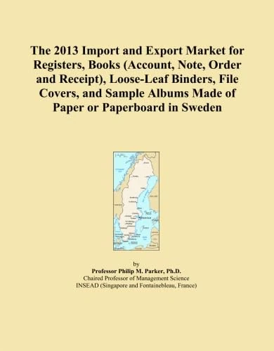 The 2013 Import and Export Market for Registers, Books (Account, Note, Order and Receipt), Loose-Leaf Binders, File Covers, and Sample Albums Made of Paper or Paperboard in Sweden